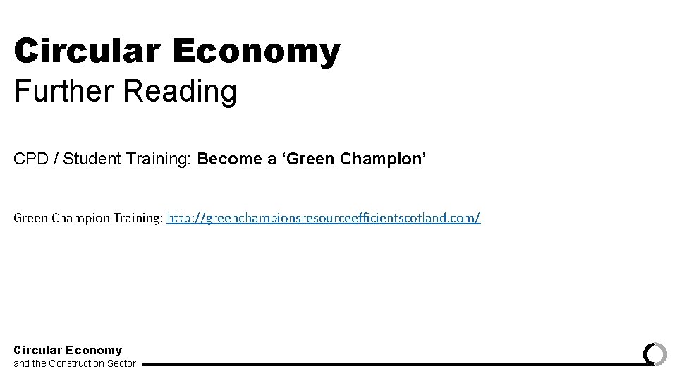 Circular Economy Further Reading CPD / Student Training: Become a ‘Green Champion’ Green Champion