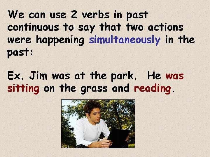 We can use 2 verbs in past continuous to say that two actions were