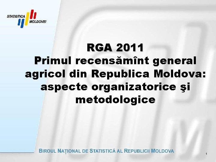 RGA 2011 Primul recensămînt general agricol din Republica Moldova: aspecte organizatorice şi metodologice 1