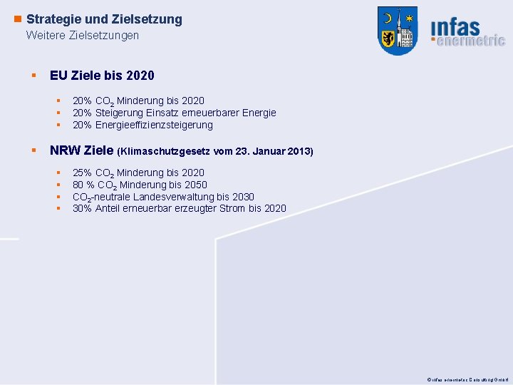 Strategie und Zielsetzung Weitere Zielsetzungen § EU Ziele bis 2020 § § 20% CO