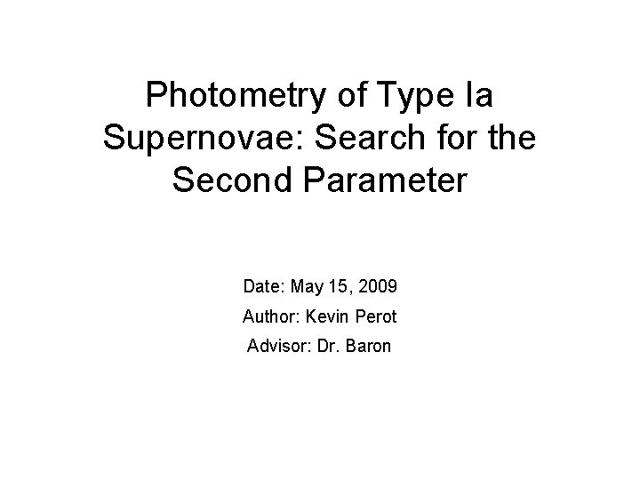 Photometry of Type Ia Supernovae: Search for the Second Parameter Date: May 15, 2009