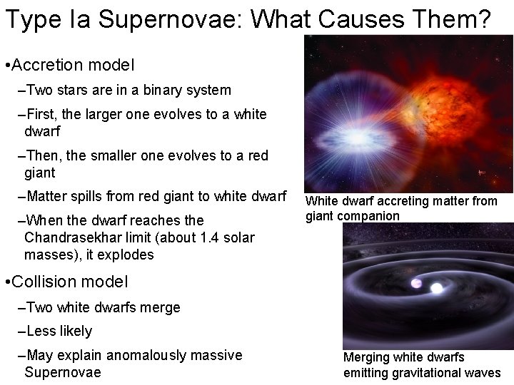 Type Ia Supernovae: What Causes Them? • Accretion model –Two stars are in a