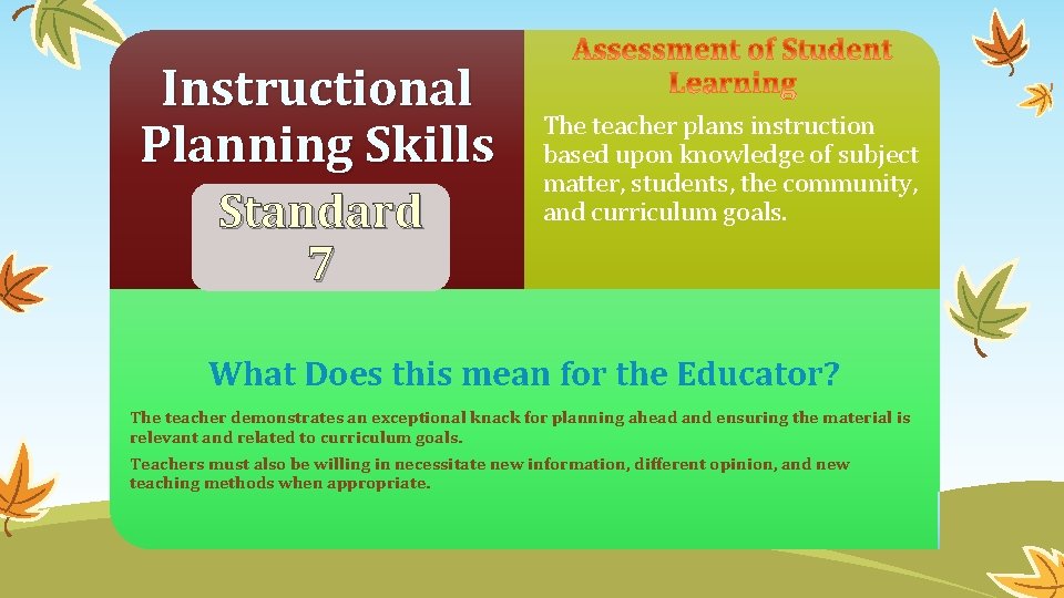 Instructional Planning Skills Standard 7 The teacher plans instruction based upon knowledge of subject