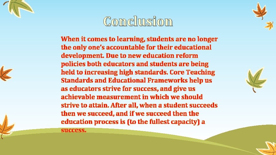 Conclusion When it comes to learning, students are no longer the only one’s accountable