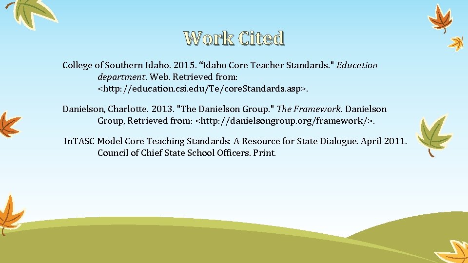 Work Cited College of Southern Idaho. 2015. “Idaho Core Teacher Standards. " Education department.