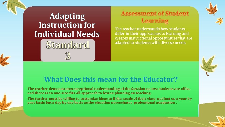 Adapting Instruction for Individual Needs Standard 3 The teacher understands how students differ in