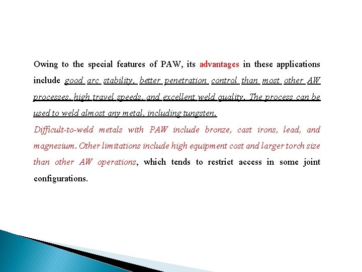 Owing to the special features of PAW, its advantages in these applications include good