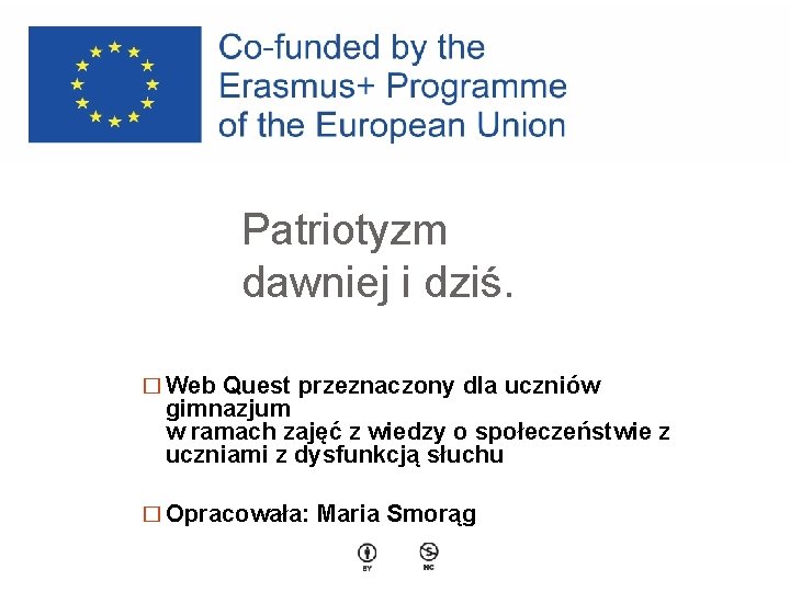 Patriotyzm dawniej i dziś. � Web Quest przeznaczony dla uczniów gimnazjum w ramach zajęć