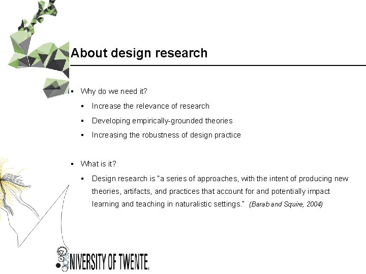 About design research § Why do we need it? § Increase the relevance of