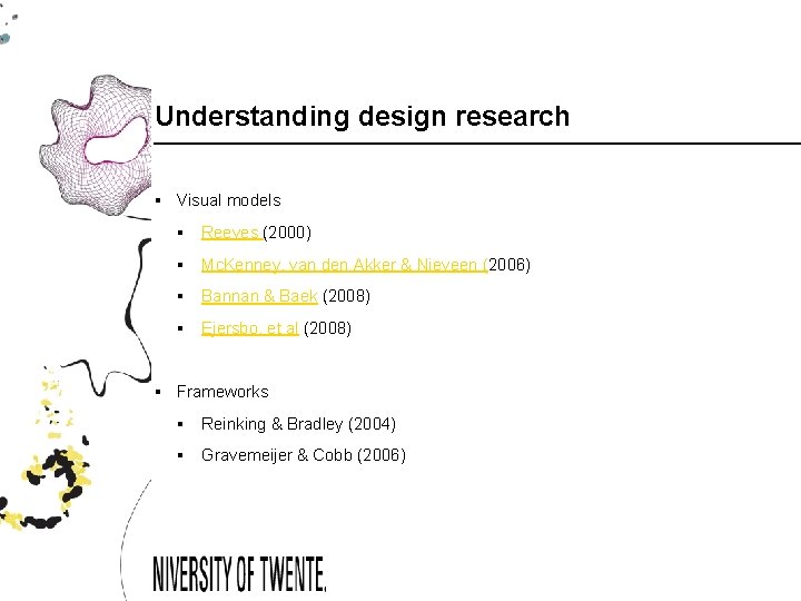 Understanding design research § Visual models § Reeves (2000) § Mc. Kenney, van den