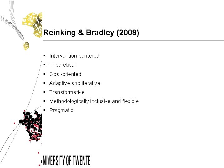 Reinking & Bradley (2008) § Intervention-centered § Theoretical § Goal-oriented § Adaptive and iterative
