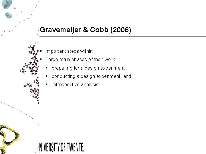 Gravemeijer & Cobb (2006) § Important steps within § Three main phases of their