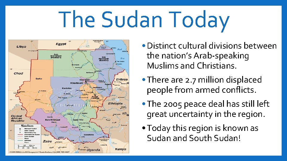 The Sudan Today • Distinct cultural divisions between the nation’s Arab-speaking Muslims and Christians.