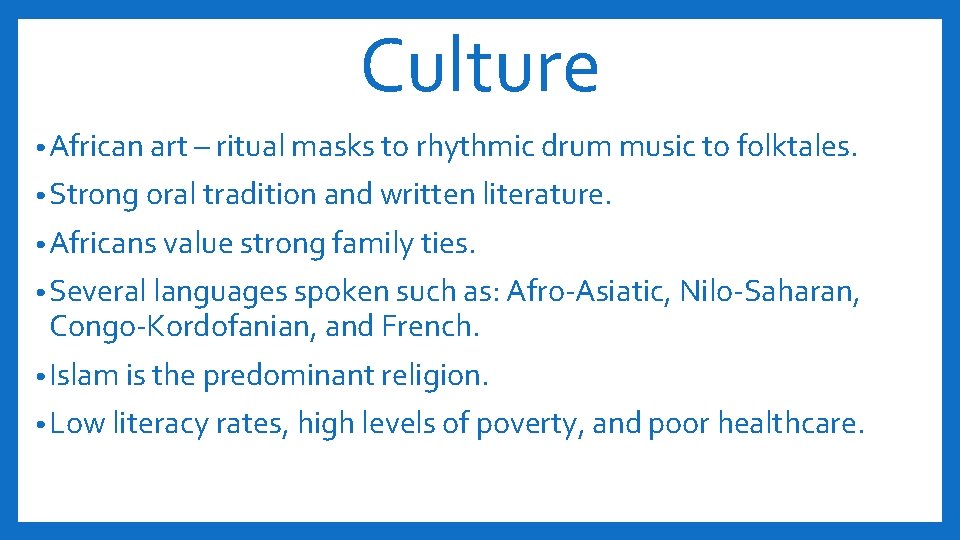 Culture • African art – ritual masks to rhythmic drum music to folktales. •