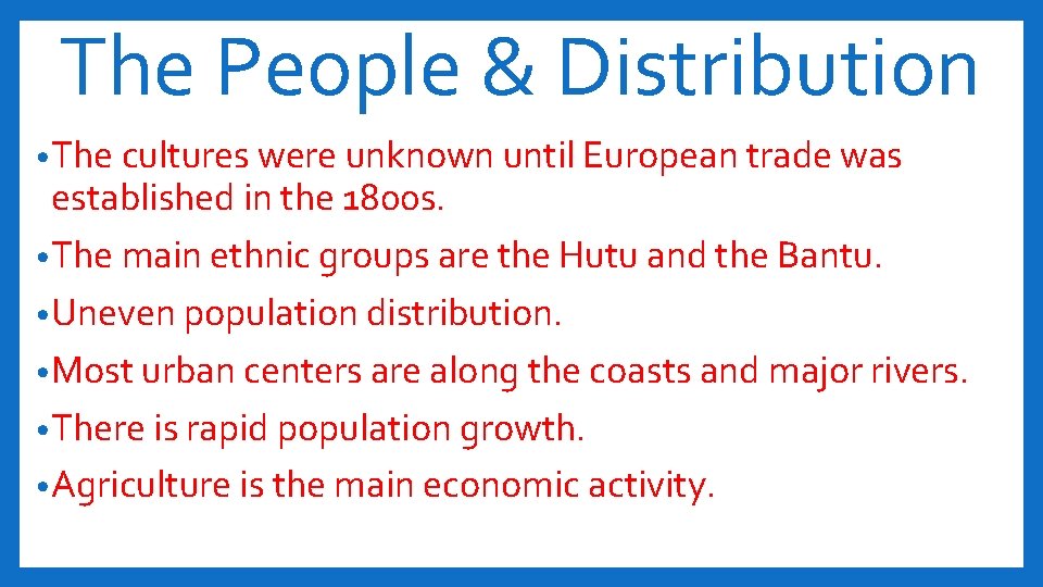 The People & Distribution • The cultures were unknown until European trade was established