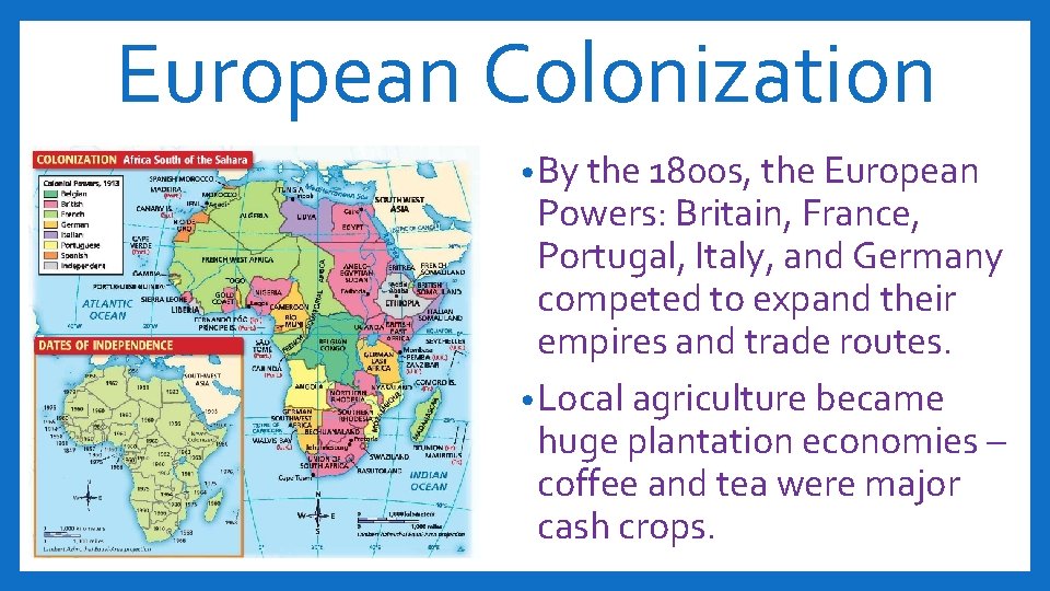 European Colonization • By the 1800 s, the European Powers: Britain, France, Portugal, Italy,