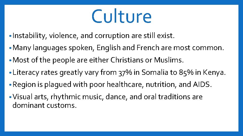 Culture • Instability, violence, and corruption are still exist. • Many languages spoken, English