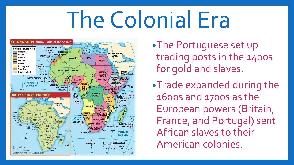 The Colonial Era • The Portuguese set up trading posts in the 1400 s