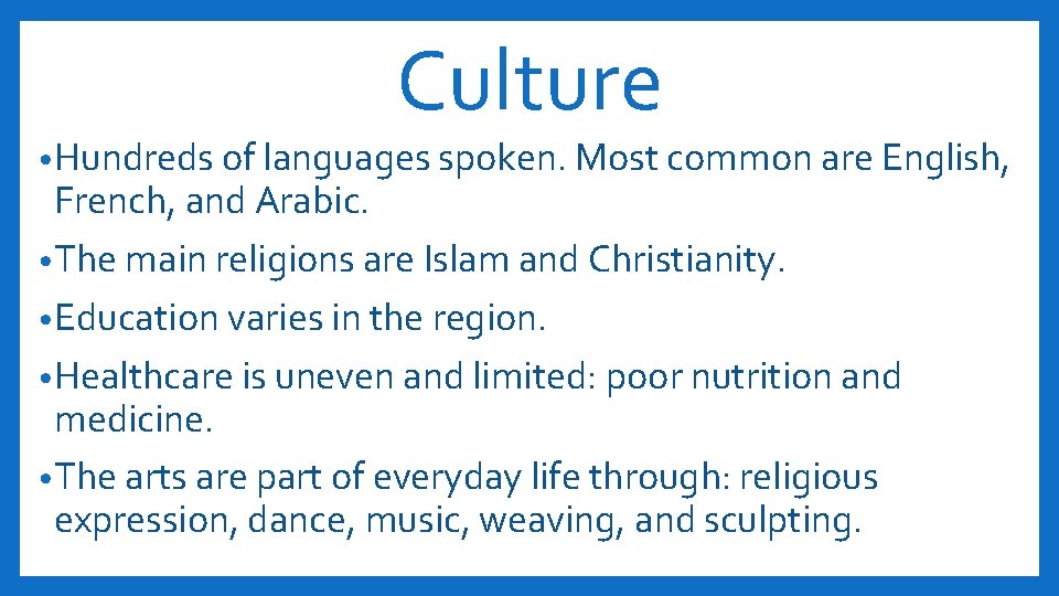 Culture • Hundreds of languages spoken. Most common are English, French, and Arabic. •