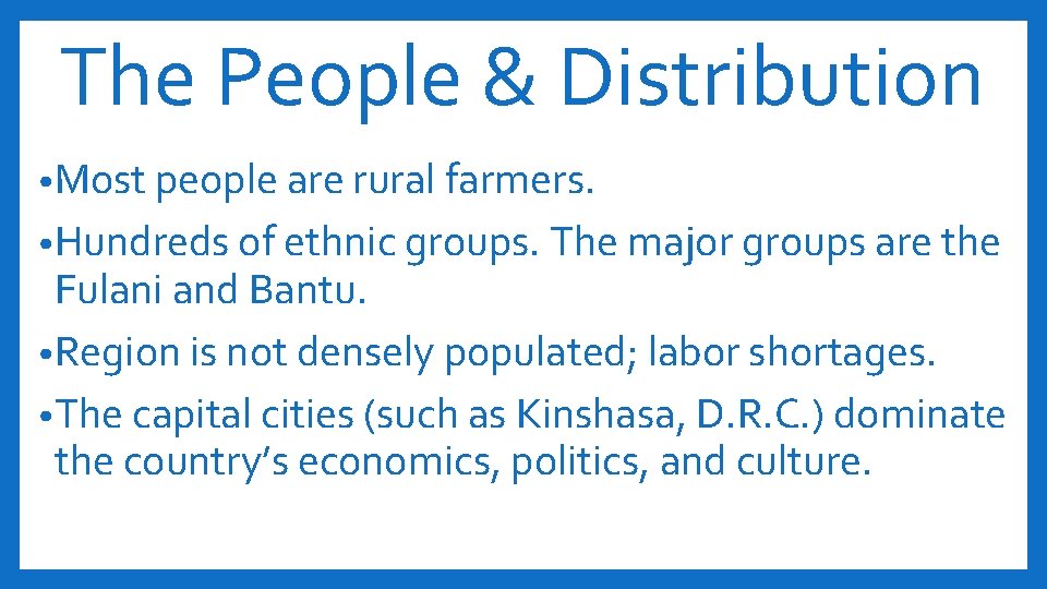 The People & Distribution • Most people are rural farmers. • Hundreds of ethnic