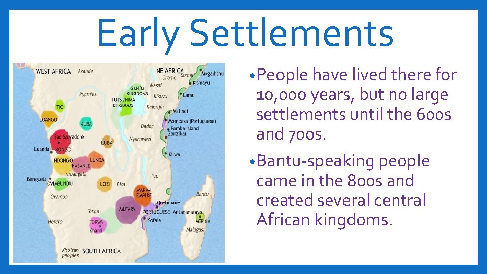 Early Settlements • People have lived there for 10, 000 years, but no large