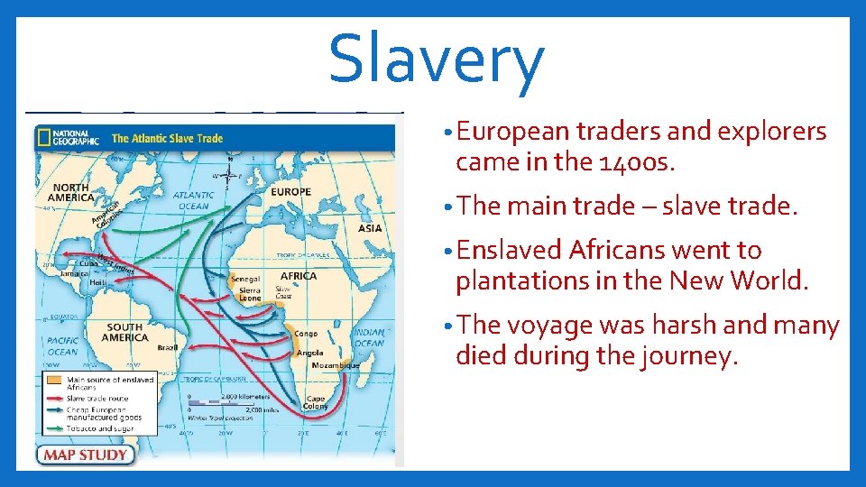 Slavery • European traders and explorers came in the 1400 s. • The main