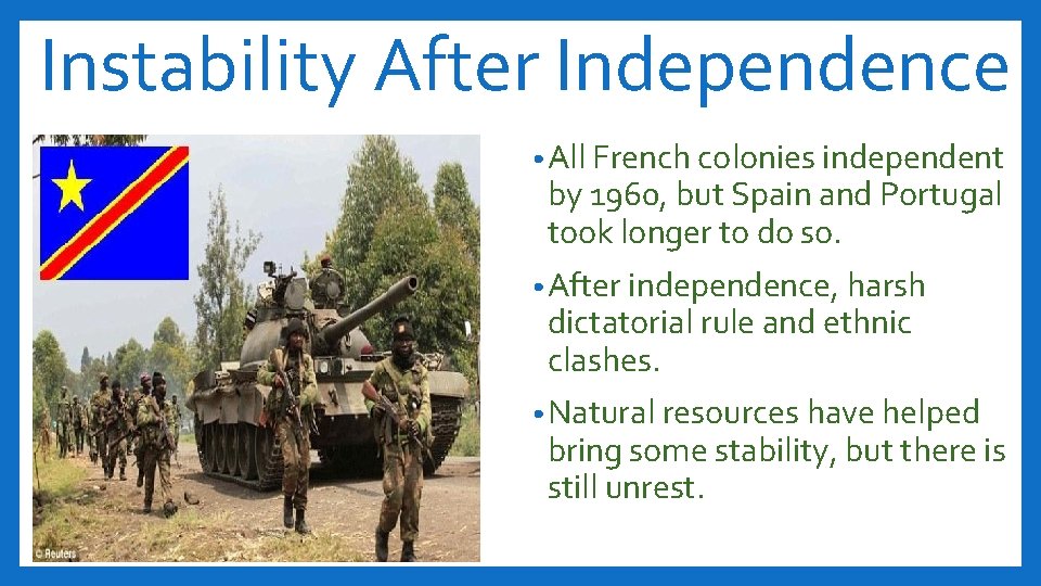 Instability After Independence • All French colonies independent by 1960, but Spain and Portugal