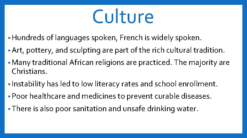 Culture • Hundreds of languages spoken, French is widely spoken. • Art, pottery, and