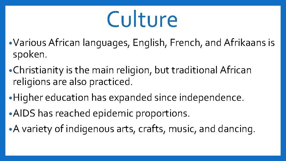 Culture • Various African languages, English, French, and Afrikaans is spoken. • Christianity is