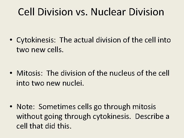 Cell Division vs. Nuclear Division • Cytokinesis: The actual division of the cell into