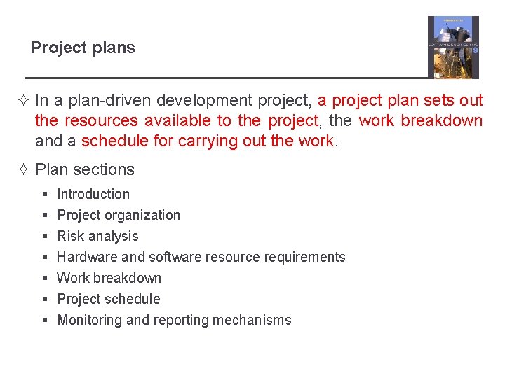 Project plans ² In a plan-driven development project, a project plan sets out the