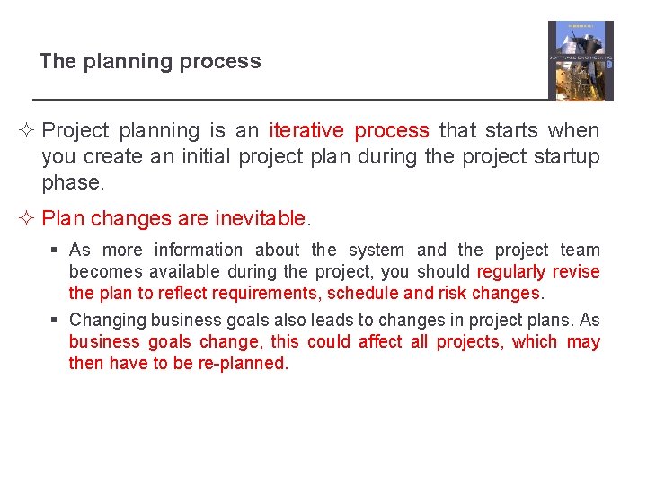 The planning process ² Project planning is an iterative process that starts when you