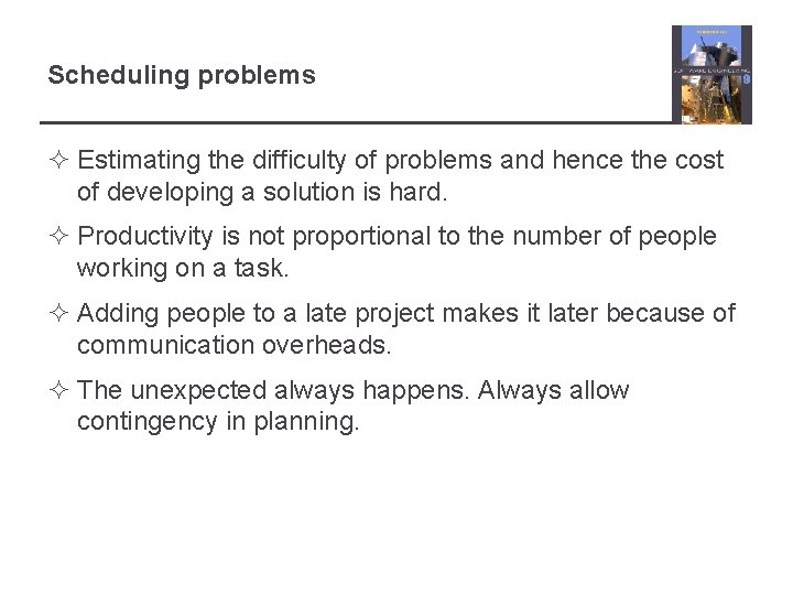 Scheduling problems ² Estimating the difficulty of problems and hence the cost of developing
