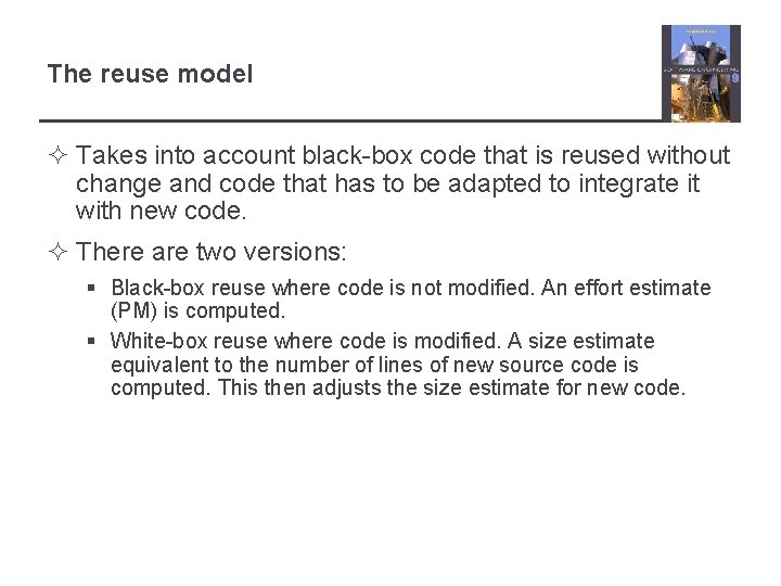 The reuse model ² Takes into account black-box code that is reused without change