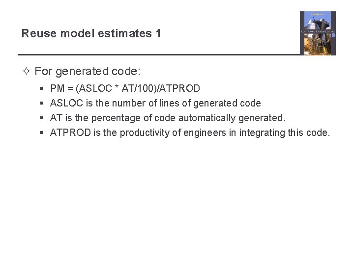 Reuse model estimates 1 ² For generated code: § § PM = (ASLOC *