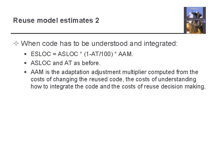 Reuse model estimates 2 ² When code has to be understood and integrated: §