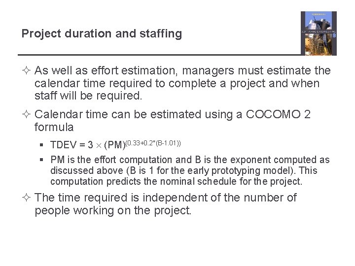Project duration and staffing ² As well as effort estimation, managers must estimate the