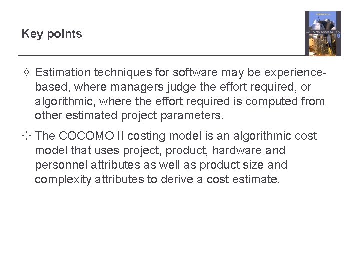 Key points ² Estimation techniques for software may be experiencebased, where managers judge the