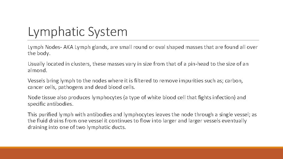 Lymphatic System Lymph Nodes- AKA Lymph glands, are small round or oval shaped masses