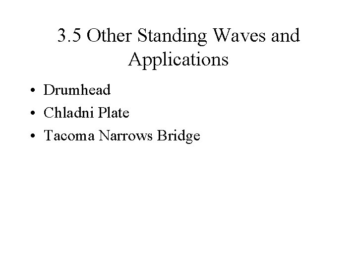 3. 5 Other Standing Waves and Applications • Drumhead • Chladni Plate • Tacoma