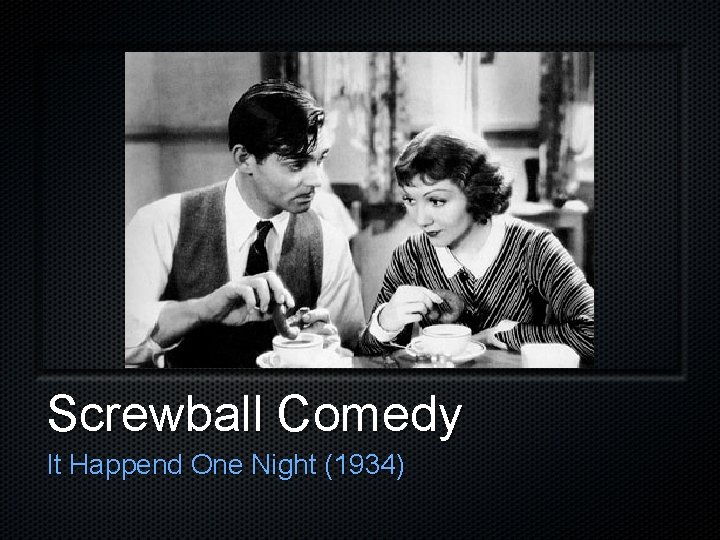 Screwball Comedy It Happend One Night (1934) 