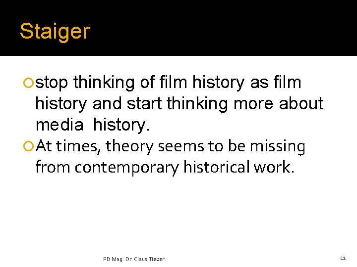 Staiger ¡stop thinking of film history as film history and start thinking more about