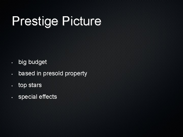 Prestige Picture • big budget • based in presold property • top stars •