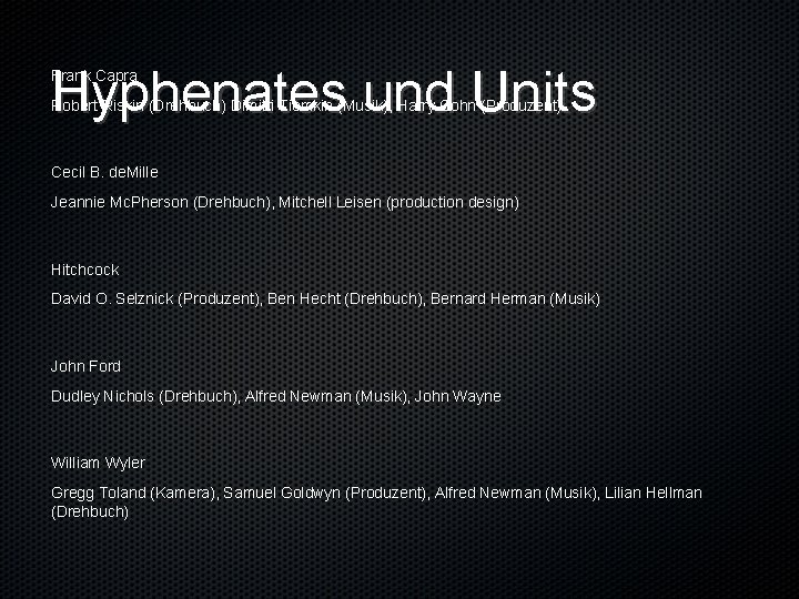 Hyphenates und Units Frank Capra Robert Riskin (Drehbuch) Dimitri Tiomkin (Musik), Harry Cohn (Produzent)