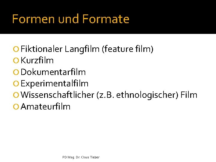 Formen und Formate ¡ Fiktionaler Langfilm (feature film) ¡ Kurzfilm ¡ Dokumentarfilm ¡ Experimentalfilm