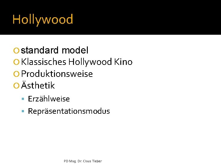 Hollywood ¡ standard model ¡ Klassisches Hollywood Kino ¡ Produktionsweise ¡ Ästhetik § Erzählweise