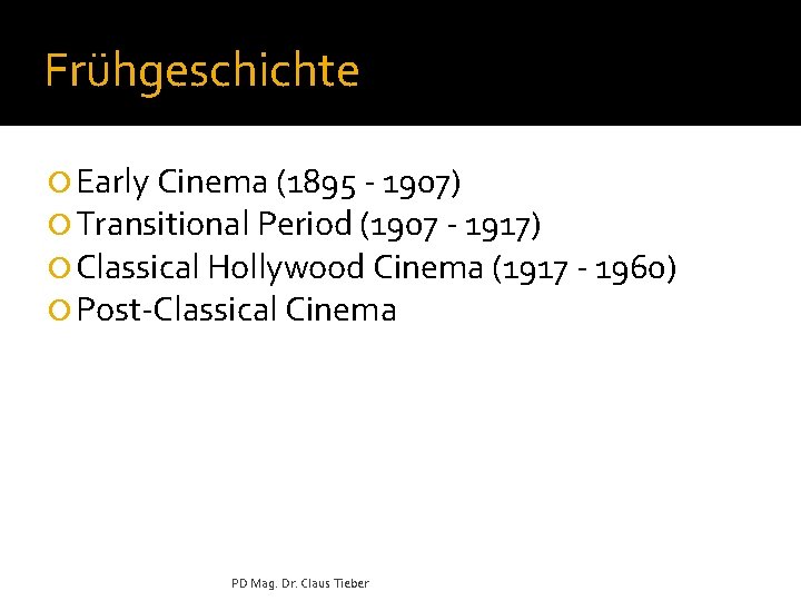 Frühgeschichte ¡ Early Cinema (1895 - 1907) ¡ Transitional Period (1907 - 1917) ¡