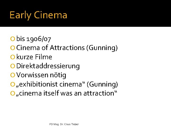 Early Cinema ¡ bis 1906/07 ¡ Cinema of Attractions (Gunning) ¡ kurze Filme ¡