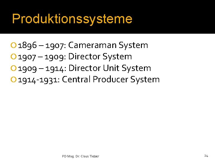 Produktionssysteme ¡ 1896 – 1907: Cameraman System ¡ 1907 – 1909: Director System ¡