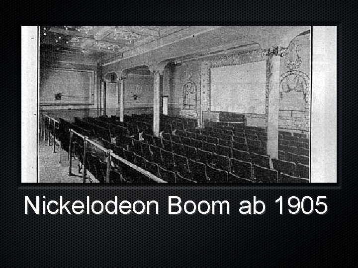 Nickelodeon Boom ab 1905 